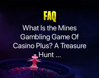 What Is the Mines Gambling Game What Is the Mines Gambling Game