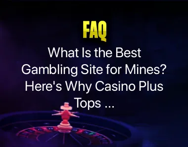 What Is the Best Gambling Site for Mines What Is the Best Gambling Site for Mines
