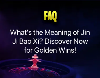 Jin Ji Bao Xi Meaning Jin Ji Bao Xi Meaning